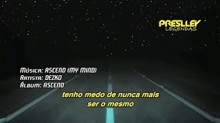 Dezko - Ascend (My Mind) (Legendado / Tradução)