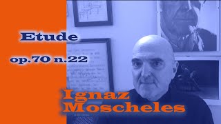 Ignaz Moscheles - Etude Op.70 N.22