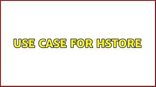 Use case for hstore