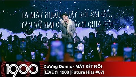 Duong Domic - LOST CONNECTION [LIVE @1900 | Future Hits #67 | Friday February 14, 2025]