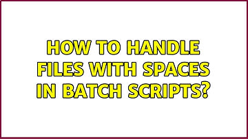 How to handle files with spaces in batch scripts?