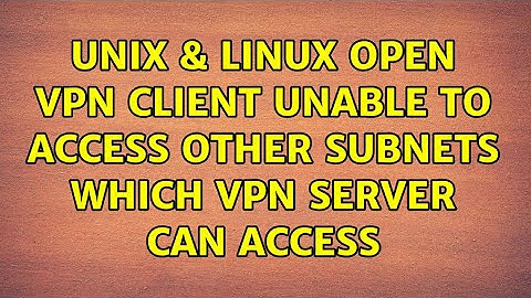 Unix & Linux: Open VPN Client unable to access other subnets which VPN Server can access