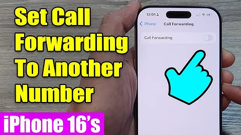 iPhone 16/16 Pro Max: How to Set Call Forwarding To Another Number