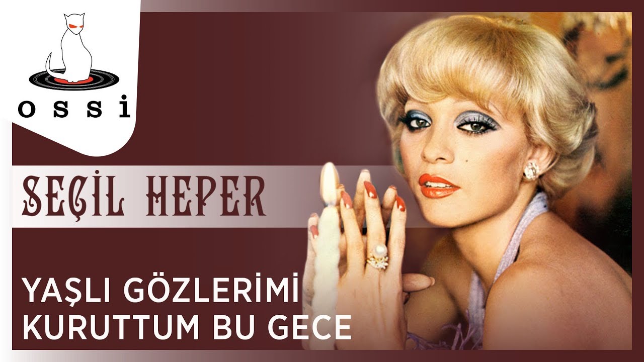 Seçil Heper - Yaşlı Gözlerimi Kuruttum Bu Gece