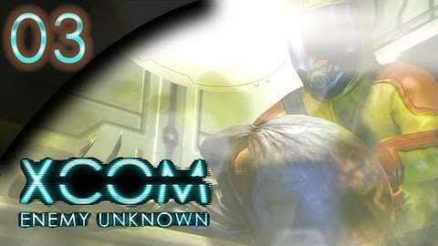 X-COM Enemy Unknown - S03 - E03 - Things Are Progressing Rather Nicely.