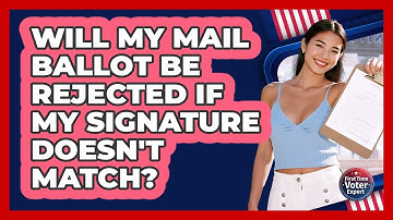 Will My Mail Ballot Be Rejected If My Signature Doesn