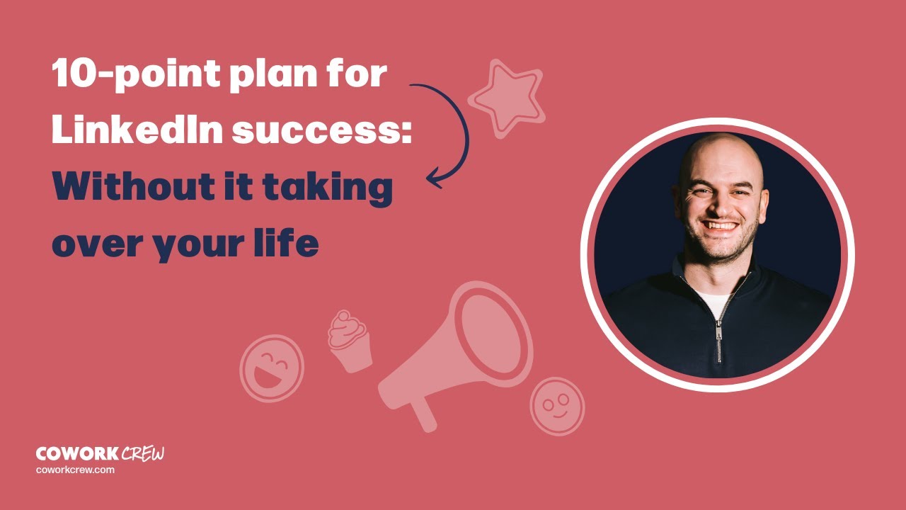 10 point plan for LinkedIn success: without letting LinkedIn take over ...