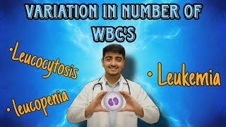 Variations in number of white blood cells | Leukemia , Leucocytosis and Leukopenia | TLC