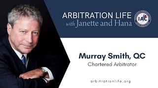 Murray Smith QC- ARBITRATION LIFE with Janette and Hana