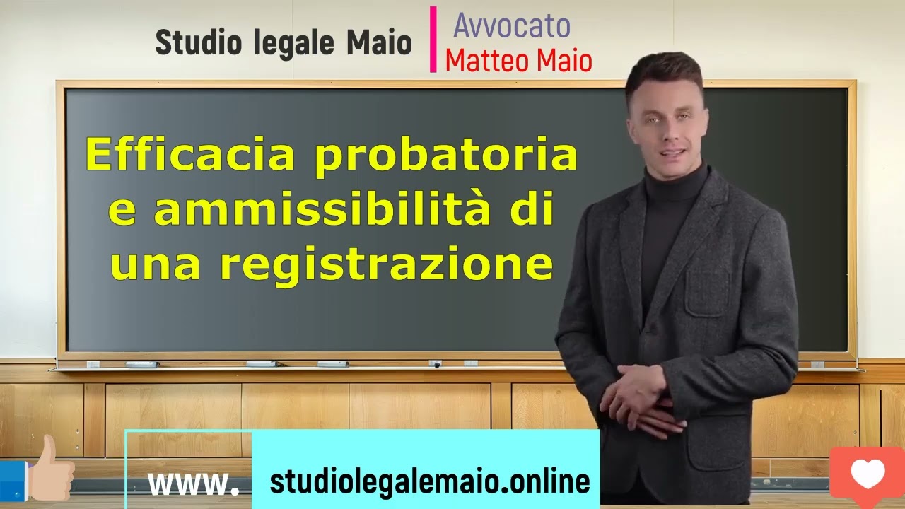 Efficacia probatoria e ammissibilità di una registrazione