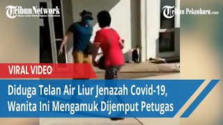 Viral Video Wanita Diduga Telan Air Liur Jenazah Covid-19, Namuk Saat Dijemput Petugas