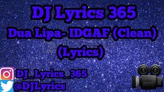 Dua Lipa- IDGAF (Lyrics)