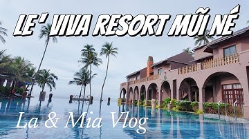 🌊 Du lịch Phan Thiết 🤔 Le VIVA Resort Mui Ne có đủ khác biệt ?