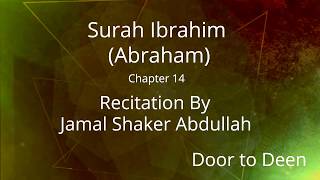 Surah Ibrahim (Abraham) Jamal Shaker Abdullah Quran Recitation