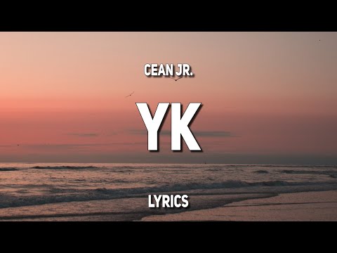 Cean Jr. - YK (Lyrics)