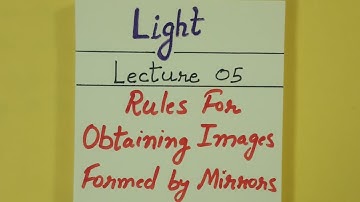 Class 10th Science Physics Light Lecture 05 Rules for Obtaining Images Formed by Spherical Mirrors