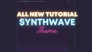 SYNTHWAVE GLOW EXTENSION THEME TUTORIAL [2021]