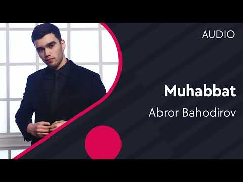 Abror Bahodirov — Muhabbat | Аброр Баходиров — Мухаббат (AUDIO)