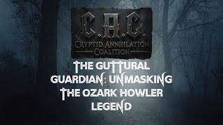 The Guttural Guardian: Unmasking The Ozark Howler Legend.