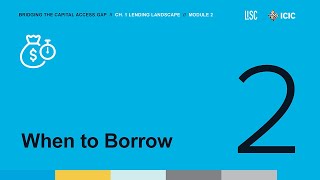 Bridging the Capital Access Gap | Module 2: When to Borrow