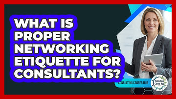 What Is Proper Networking Etiquette For Consultants? - Consulting Career Hub