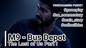 The Last of Us Part I - Main #9 Bus Depot - No Commentary Gameplay - Collectibles Walkthrough