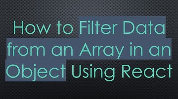 How to Filter Data from an Array in an Object Using React
