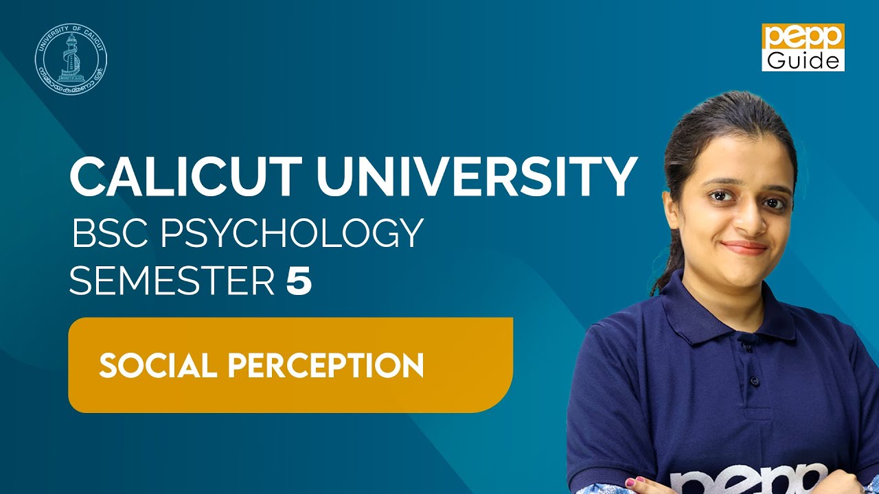 SOCIAL PERCEPTION PART 1 | SOCIAL PSYCHOLOGY SEM 5 | CALICUT UNIVERSITY | BSC PSYCHOLOGY