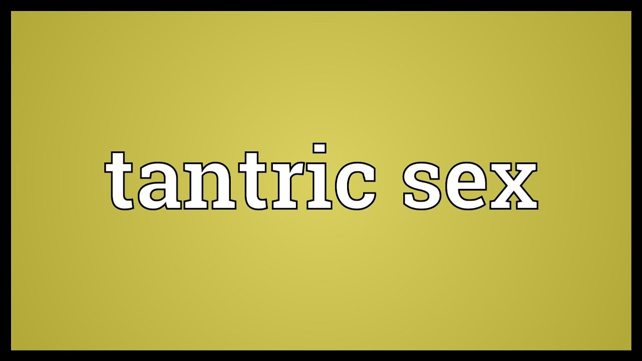 Tantric Sex Meaning Youtube