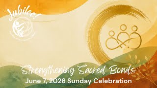 June 7, 2026 "Strengthening Sacred Bonds"