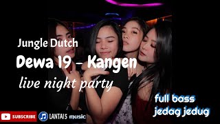 Jungle Dutch -  DJ Dewa 19 KANGEN || Terbaru 2020 || Full Bass || Live Night Party