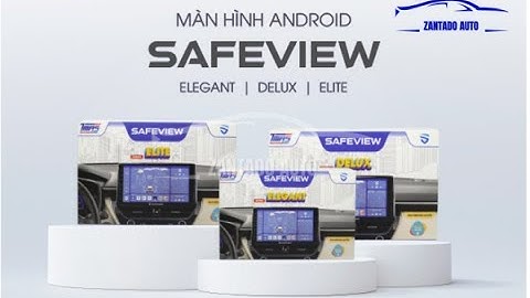 Màn hình Android Safeview Thế Hệ Mới 2023 - ZanTaDo Auto