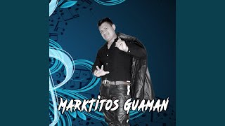 Video thumbnail of "Markitos Guaman - Siete Rosas"