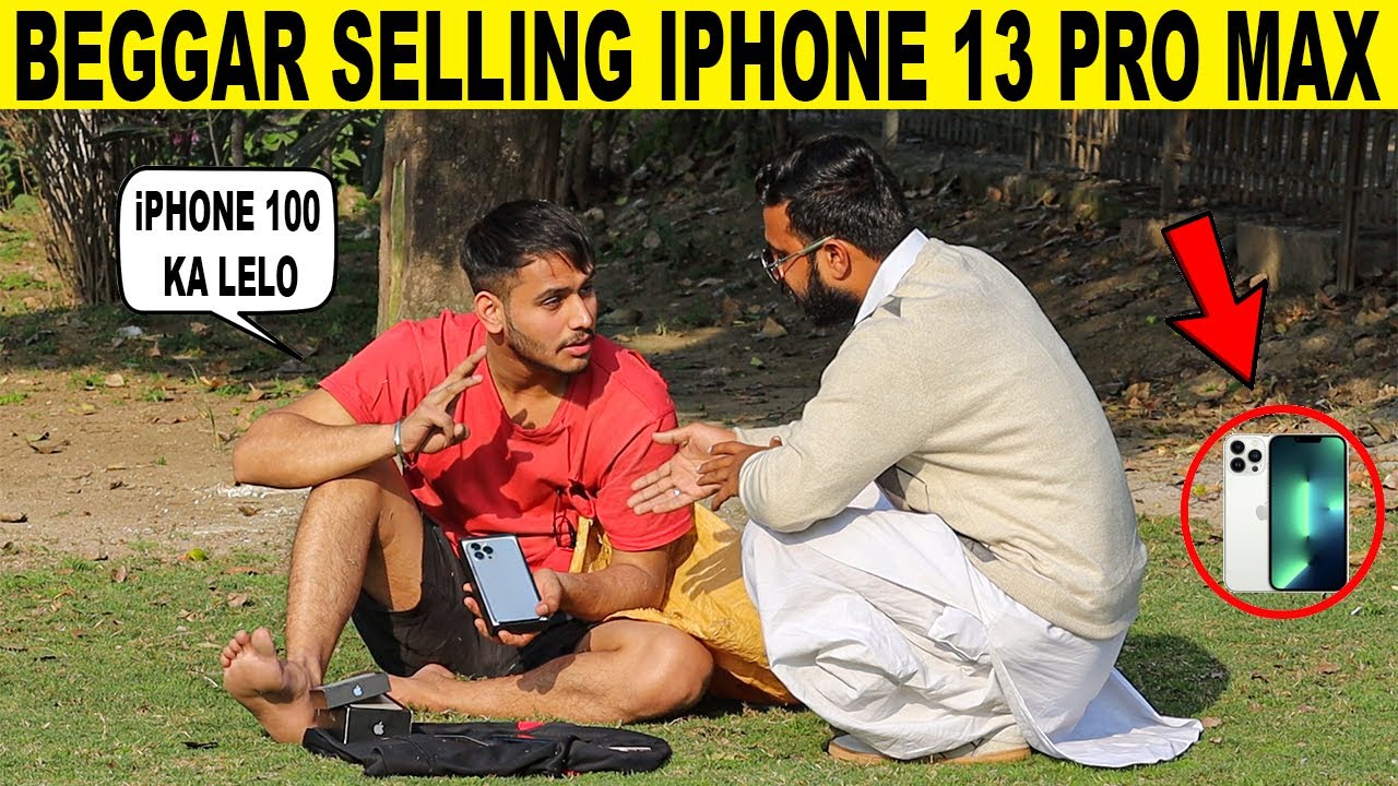 Beggar Selling IPHONE 13 Pro Max in 100 Rupees - Rich Beggar ...