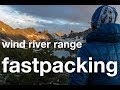 Wind Rivers: Fastpacking the High Route and Dodging Storms