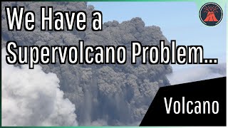 We Have A Supervolcano Problem