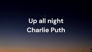 Charlie Puth - Up All Night Lyrics
