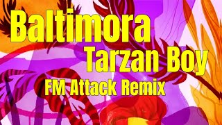 Baltimora - Tarzan Boy (FM Attack Remix 2023)