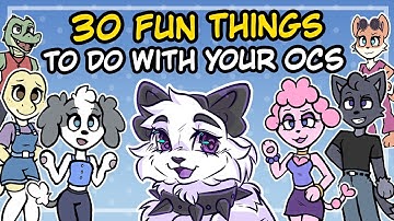 30 FUN Things to DO With Your OCs!