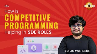 How is Competitive Programming is helping in SDE Roles | Soham Mukherjee