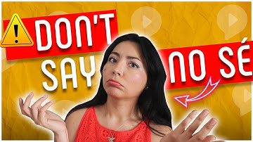 DON’T Say NO SÉ, say THESE 6 Alternatives Instead!