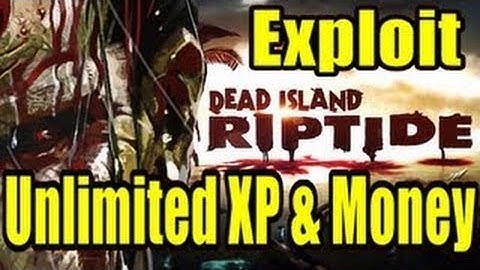 Dead Island Riptide - Infinite XP and Money Exploit/Cheat!