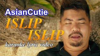 AsianCutie - ISLIP ISLIP (Karaoke Video)