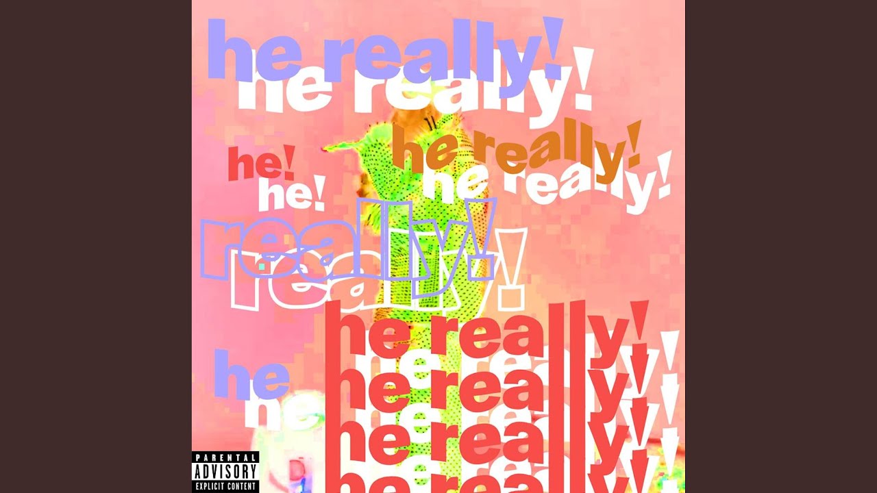 Watch he really! on YouTube Watch he really! on YouTube