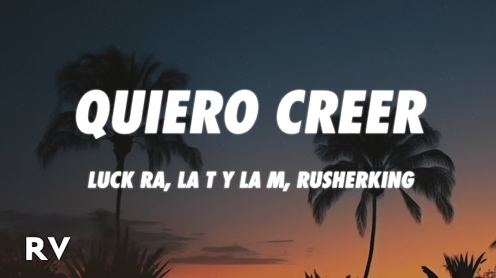 Luck Ra, La T y La M & Rusherking - Quiero Creer (Letra/Lyrics)