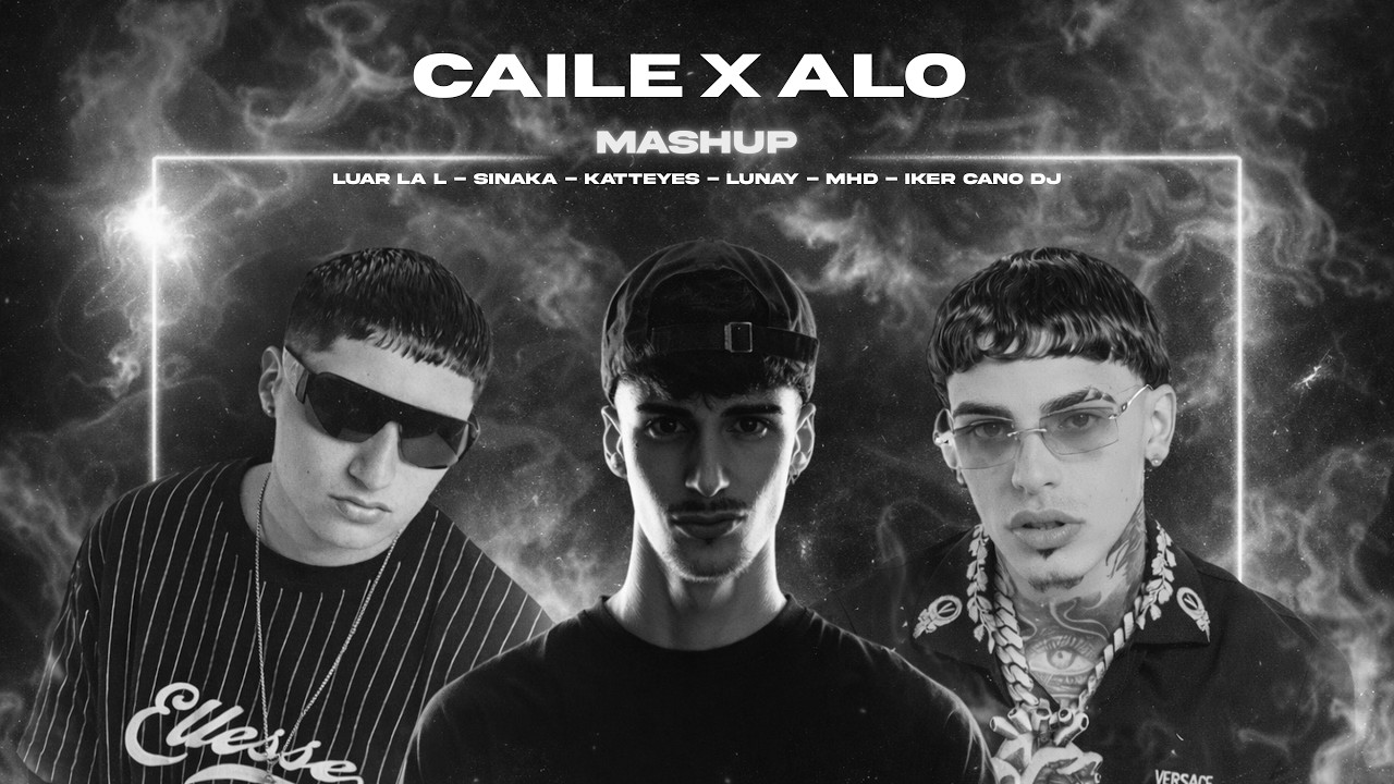 CAILE x ALO - Luar La L, Sinaka, Katteyes, Lunay, MHD (Iker Cano Mashup)