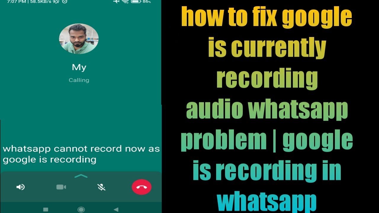 how to fix google is currently recording audio whatsapp problem