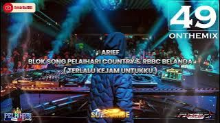 ARIEF - TERLALU KEJAM UNTUKKU | DJ AGUS ON THE MIX | BLOK SONG PELAIHARI COUNTRY & RBBC BELANDA