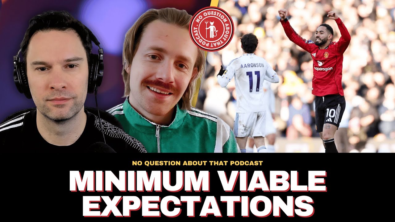 Minimum Viable Expectations // Leeds 1-1 United // NQAT Podcast