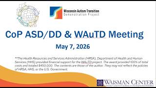 May 7, 2026 Wisconsin Autism Transition Demonstration (WAuTD) project Coalition Meeting Updates